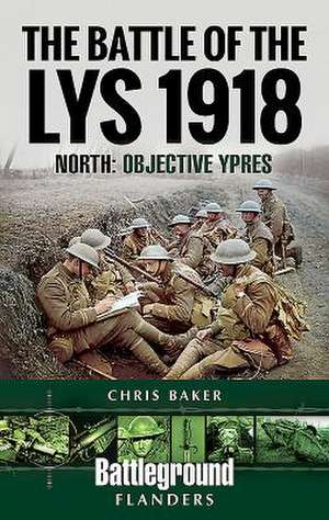 The Battle of the Lys 1918 de Chris Baker