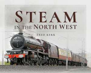 Steam in the North West de Fred Kerr