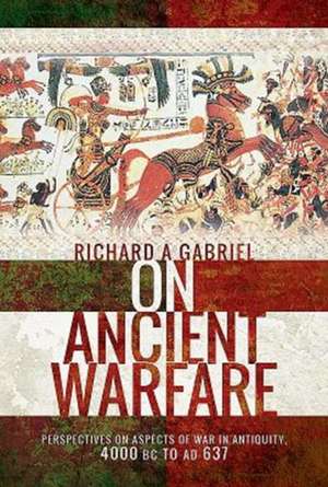 On Ancient Warfare de Richard A. Gabriel