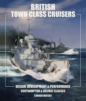 British Town Class Cruisers de Conrad Waters