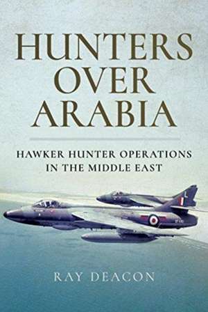 Hunters Over Arabia de Deacon, Ray