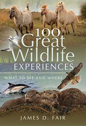 100 Great Wildlife Experiences de James D Fair