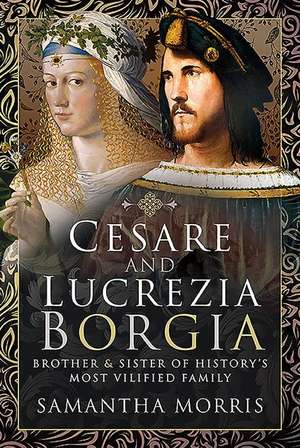 Cesare and Lucrezia Borgia de Samantha Morris