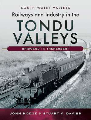 Railways and Industry in the Tondu Valleys de John V. Hodge