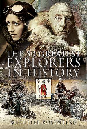 The 50 Greatest Explorers in History de Michelle Rosenberg