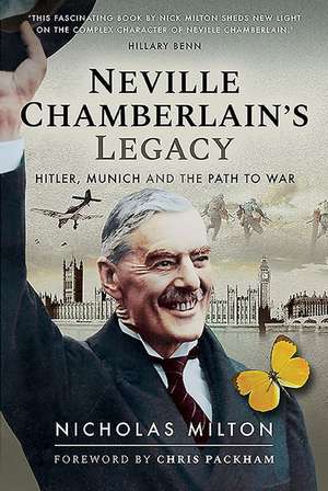 Neville Chamberlain's Legacy de Nicholas Milton