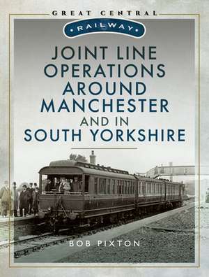 Joint Line Operation Around Manchester and in South Yorkshire de BOB PIXTON