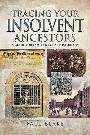 Tracing Your Insolvent Ancestors de Paul Blake