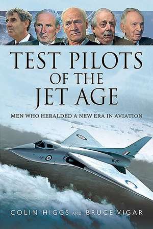 Test Pilots of the Jet Age de Colin Higgs