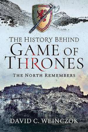 The History Behind Game of Thrones de David C Weinczok