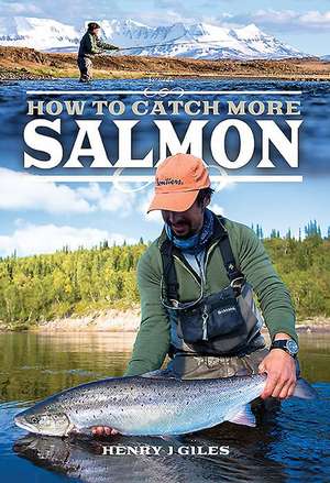 How to Catch More Salmon de Henry J Giles