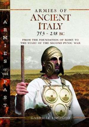 Armies of Ancient Italy 753-218 BC de Gabriele Esposito