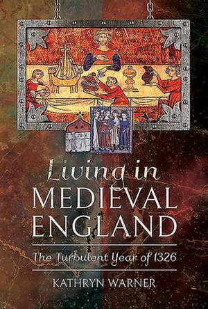 Living in Medieval England de Kathryn Warner