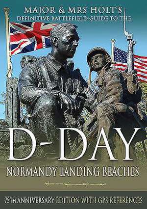 D-Day Normandy Landing Beaches Battlefield Guide de Valamai Holt