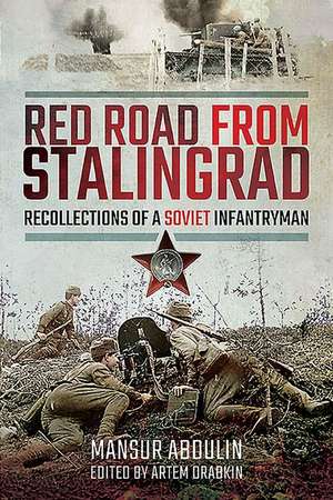 Red Road From Stalingrad de Mansur Abdulin