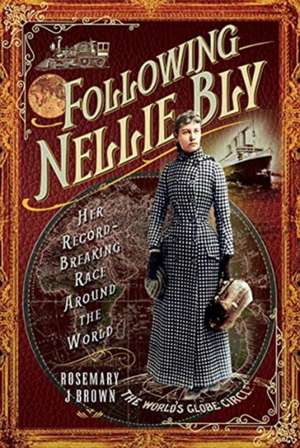 Following Nellie Bly de Rosemary J Brown