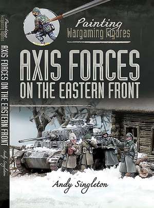 Axis Forces on the Eastern Front de Andy Singleton