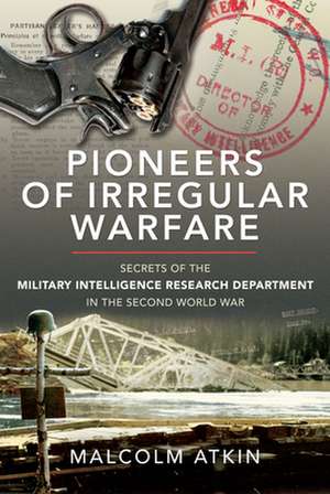 Pioneers of Irregular Warfare de Malcolm Atkin