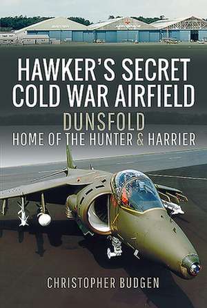 Hawker's Secret Cold War Airfield de Christopher Budgen