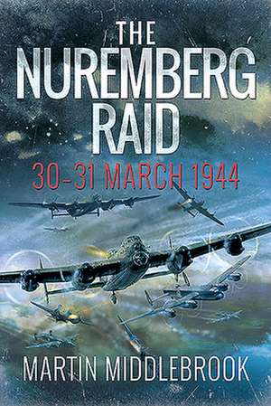 The Nuremberg Raid de Martin Middlebrook