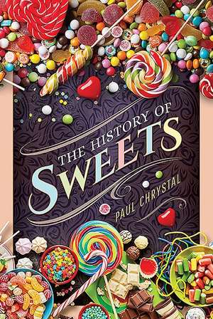 The History of Sweets de Paul Chrystal