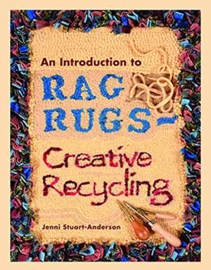 An Introduction to Rag Rugs - Creative Recycling de Jenni Stuart-Anderson