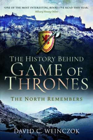 The History Behind Game of Thrones de David C Weinczok