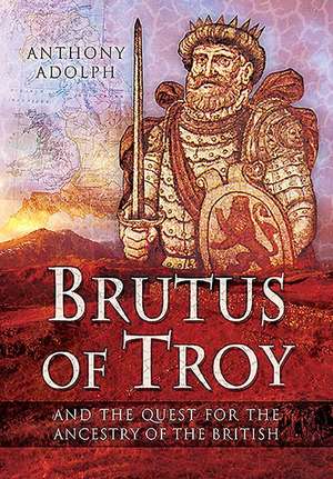 Brutus of Troy de Anthony Adolph