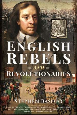 English Rebels and Revolutionaries de Stephen Basdeo