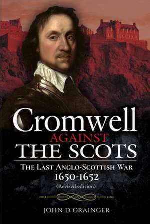 Cromwell Against the Scots de John D Grainger