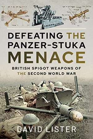 Defeating the Panzer-Stuka Menace de David Lister