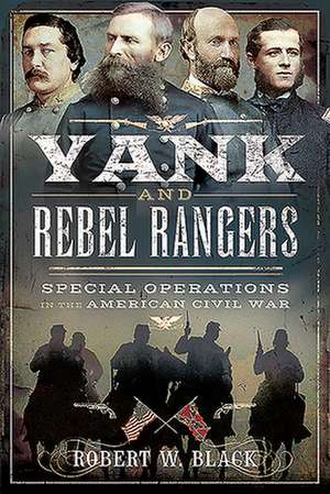 Yank and Rebel Rangers de Robert W Black