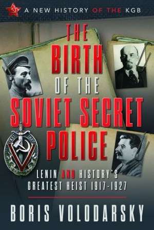 The Birth of the Soviet Secret Police de Boris Volodarsky