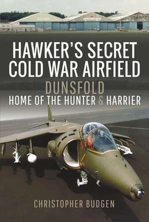 Hawker's Secret Cold War Airfield de Christopher Budgen