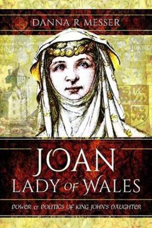 Joan, Lady of Wales de Danna R Messer