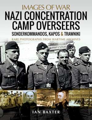 Nazi Concentration Camp Overseers de Ian Baxter