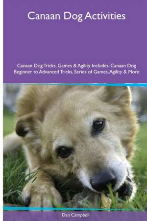 Canaan Dog Activities Canaan Dog Tricks, Games & Agility. Includes de Dan Campbell