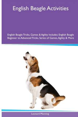 English Beagle Activities English Beagle Tricks, Games & Agility. Includes de Leonard Manning