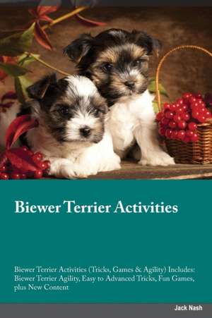 Biewer Terrier Activities Biewer Terrier Activities (Tricks, Games & Agility) Includes de Jack Nash