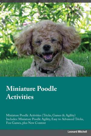 Miniature Poodle Activities Miniature Poodle Activities (Tricks, Games & Agility) Includes de Austin Lewis