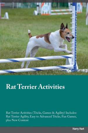 Rat Terrier Activities Rat Terrier Activities (Tricks, Games & Agility) Includes de Connor Clark