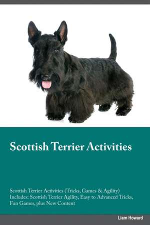 Scottish Terrier Activities Scottish Terrier Activities (Tricks, Games & Agility) Includes de Peter Wright