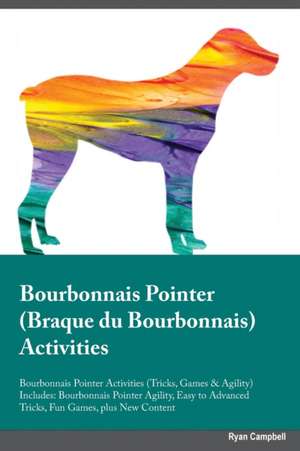 Bourbonnais Pointer Braque du Bourbonnais Activities Bourbonnais Pointer Activities (Tricks, Games & Agility) Includes de William Hodges