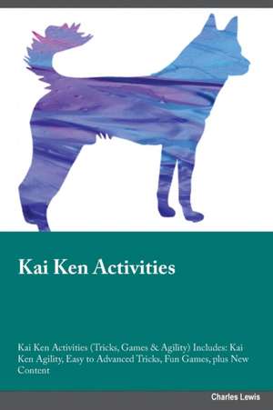 Kai Ken Activities Kai Ken Activities (Tricks, Games & Agility) Includes de Adrian Gill