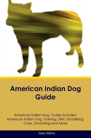 American Indian Dog Guide American Indian Dog Guide Includes de Isaac Mathis