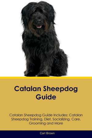 Catalan Sheepdog Guide Catalan Sheepdog Guide Includes de Carl Brown