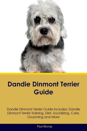 Dandie Dinmont Terrier Guide Dandie Dinmont Terrier Guide Includes de Paul Murray