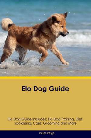 Elo Dog Guide Elo Dog Guide Includes de Peter Paige