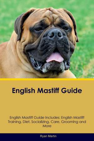 English Mastiff Guide English Mastiff Guide Includes de Ryan Martin