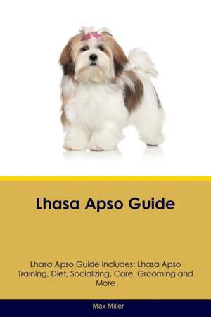 Lhasa Apso Guide Lhasa Apso Guide Includes de Max Miller